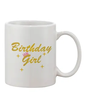 11 oz Birthday Girl Text Printed Coffee Mug - Expertly Crafted Drinkware by TooLoud