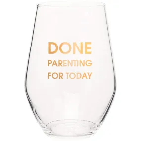 Done Parenting For Today Wine Glass