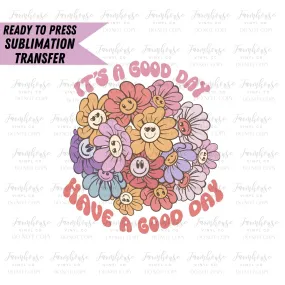 It's A Good Day Have A Good Day, Ready to Press Sublimation Transfer, Sublimation Transfers, Heat Transfer, Happy Retro Floral, Pastel Face