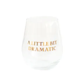 "A Little Bit Dramatic" Witty Wine Glass