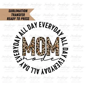 Ready To Press, Sublimation Transfers, Mom Gift, Sublimation, Transfer Ready To Press, Mom Mode All Day Everyday Heat Transfer Design