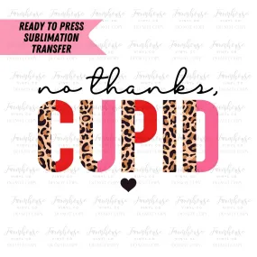 Ready To Press, Sublimation Transfers, VDay DIY Shirt, Sublimation, Transfer Ready To Press, No Thanks Cupid, Valentine Heat Transfer Design