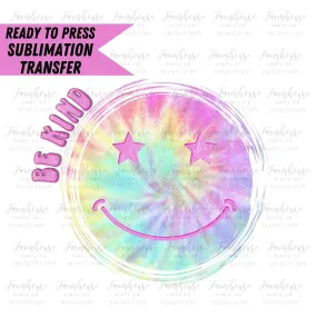 Tie Dye Be Kind  Face, Ready to Press Sublimation Transfer, Sublimation Transfers, Heat Transfer, Ready to Press, Retro Summer Design